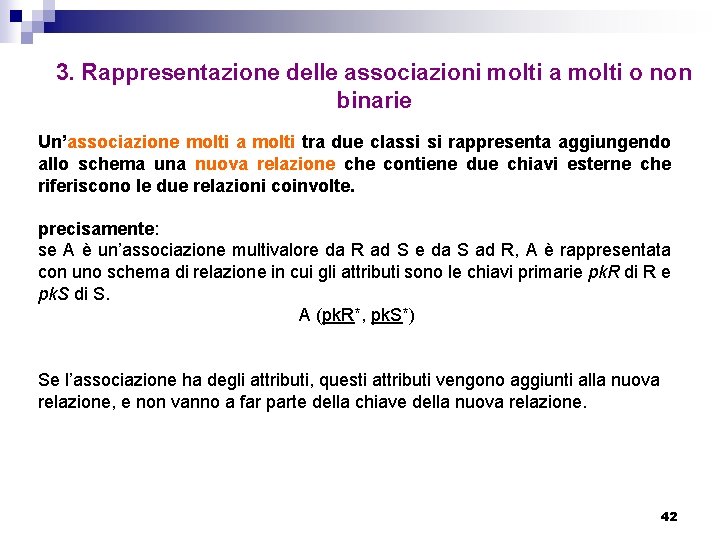 3. Rappresentazione delle associazioni molti a molti o non binarie Un’associazione molti a molti