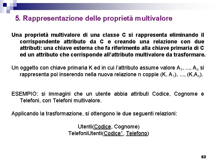 5. Rappresentazione delle proprietà multivalore Una proprietà multivalore di una classe C si rappresenta