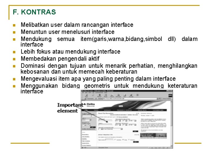 F. KONTRAS n n n n Melibatkan user dalam rancangan interface Menuntun user menelusuri