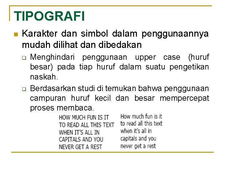 TIPOGRAFI n Karakter dan simbol dalam penggunaannya mudah dilihat dan dibedakan q q Menghindari