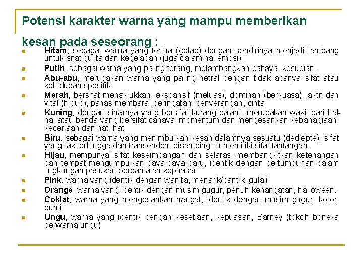 Potensi karakter warna yang mampu memberikan kesan pada seseorang : n n n Hitam,