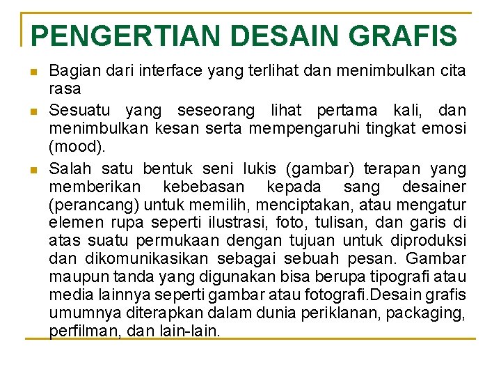 PENGERTIAN DESAIN GRAFIS n n n Bagian dari interface yang terlihat dan menimbulkan cita