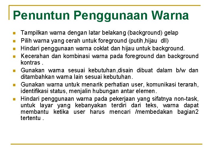 Penuntun Penggunaan Warna n n n n Tampilkan warna dengan latar belakang (background) gelap