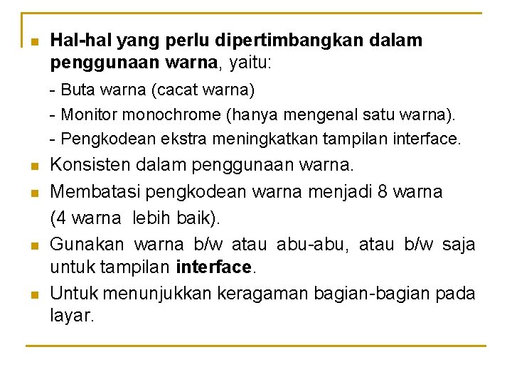 n Hal-hal yang perlu dipertimbangkan dalam penggunaan warna, yaitu: - Buta warna (cacat warna)