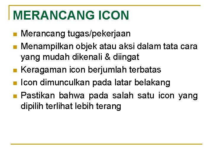 MERANCANG ICON n n n Merancang tugas/pekerjaan Menampilkan objek atau aksi dalam tata cara