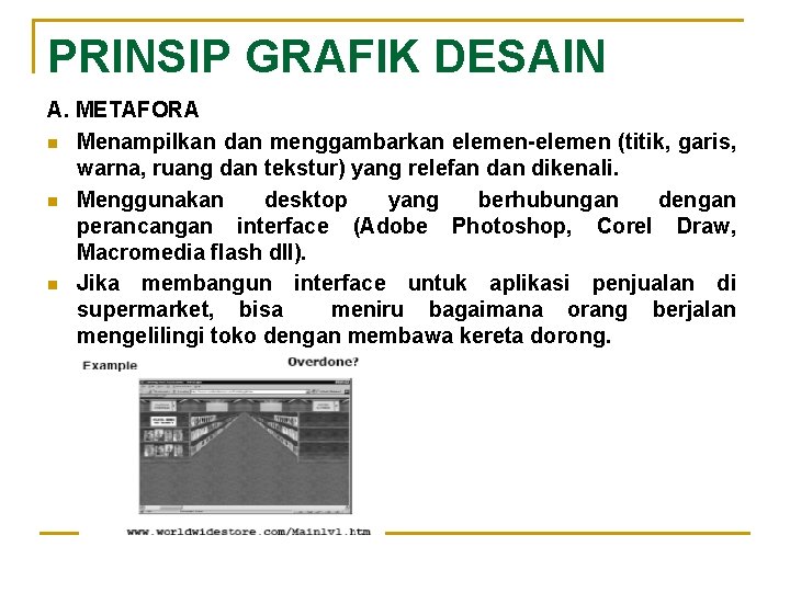 PRINSIP GRAFIK DESAIN A. METAFORA n Menampilkan dan menggambarkan elemen-elemen (titik, garis, warna, ruang