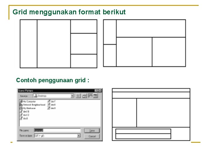 Grid menggunakan format berikut Contoh penggunaan grid : 