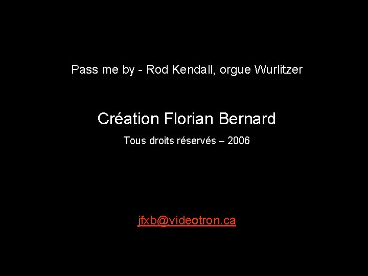 Pass me by - Rod Kendall, orgue Wurlitzer Création Florian Bernard Tous droits réservés