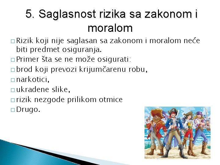 5. Saglasnost rizika sa zakonom i moralom � Rizik koji nije saglasan sa zakonom