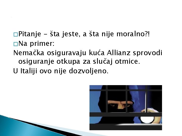 0 �Pitanje - šta jeste, a šta nije moralno? ! �Na primer: Nemačka osiguravaju