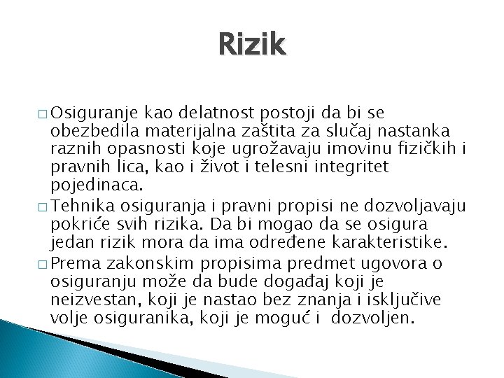 Rizik � Osiguranje kao delatnost postoji da bi se obezbedila materijalna zaštita za slučaj