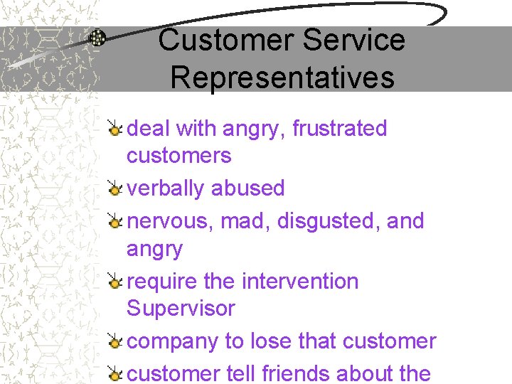 Customer Service Representatives deal with angry, frustrated customers verbally abused nervous, mad, disgusted, and