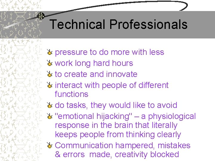 Technical Professionals pressure to do more with less work long hard hours to create