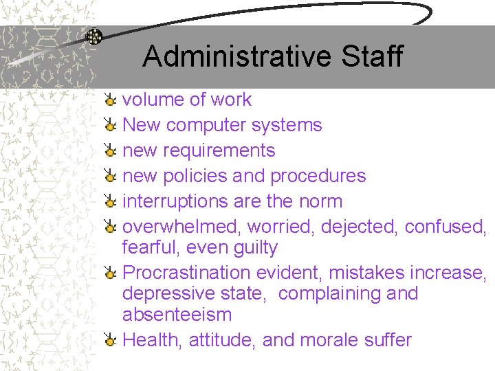 Administrative Staff volume of work New computer systems new requirements new policies and procedures