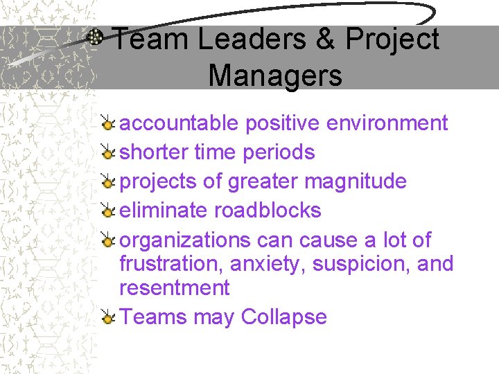 Team Leaders & Project Managers accountable positive environment shorter time periods projects of greater