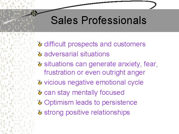 Sales Professionals difficult prospects and customers adversarial situations can generate anxiety, fear, frustration or