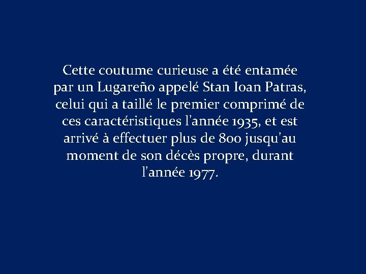 Cette coutume curieuse a été entamée par un Lugareño appelé Stan Ioan Patras, celui