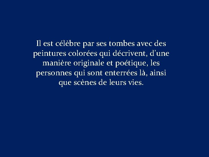 Il est célèbre par ses tombes avec des peintures colorées qui décrivent, d'une manière