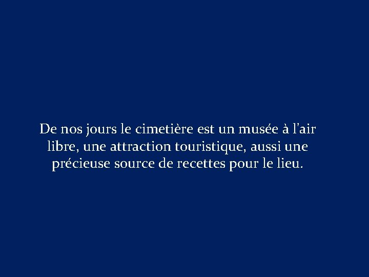 De nos jours le cimetière est un musée à l'air libre, une attraction touristique,