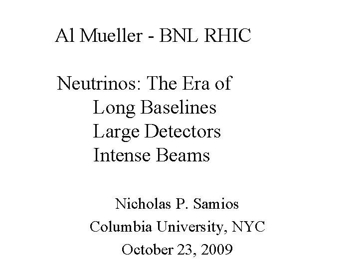 Al Mueller - BNL RHIC Neutrinos: The Era of Long Baselines Large Detectors Intense