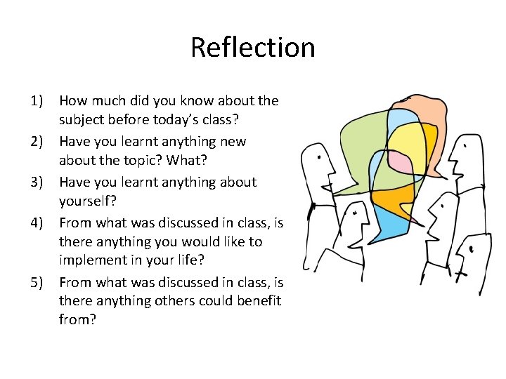 Reflection 1) How much did you know about the subject before today’s class? 2)