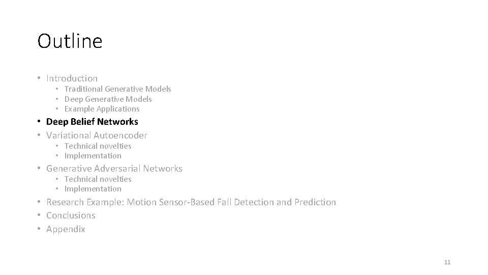 Outline • Introduction • Traditional Generative Models • Deep Generative Models • Example Applications Outline • Introduction • Traditional Generative Models • Deep Generative Models • Example Applications