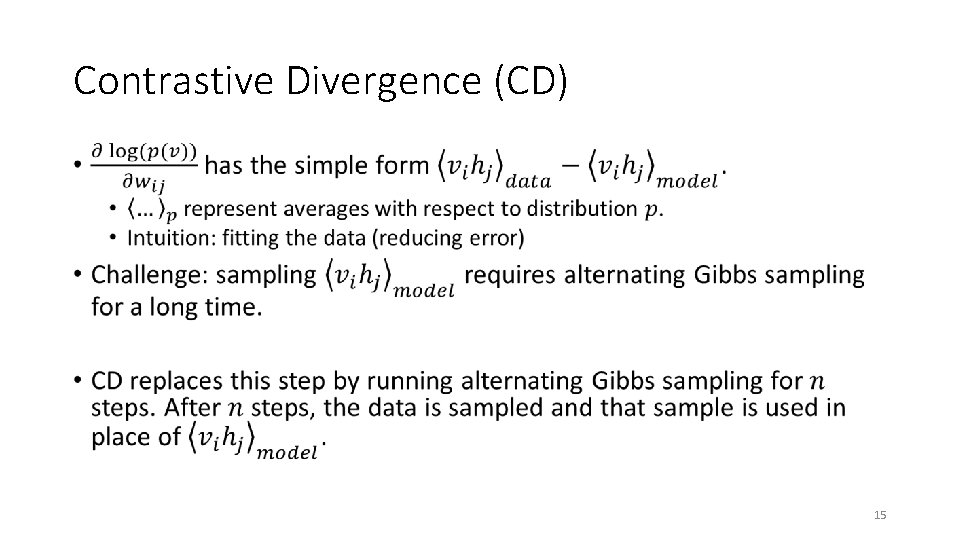 Contrastive Divergence (CD) • 15 Contrastive Divergence (CD) • 15