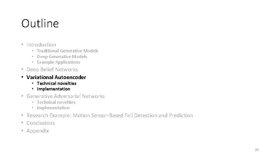 Outline • Introduction • Traditional Generative Models • Deep Generative Models • Example Applications Outline • Introduction • Traditional Generative Models • Deep Generative Models • Example Applications