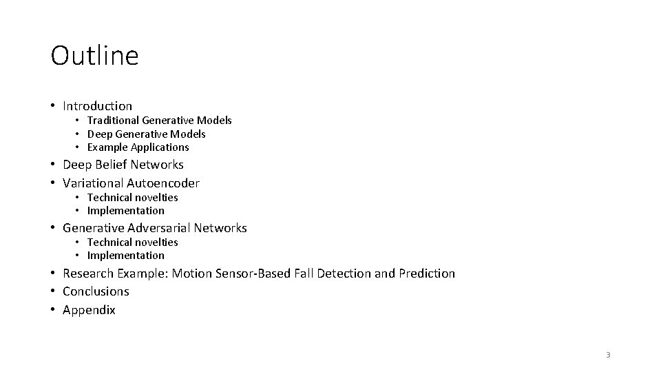 Outline • Introduction • Traditional Generative Models • Deep Generative Models • Example Applications Outline • Introduction • Traditional Generative Models • Deep Generative Models • Example Applications