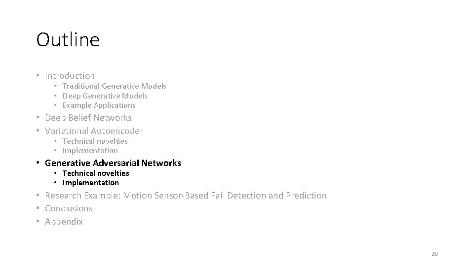 Outline • Introduction • Traditional Generative Models • Deep Generative Models • Example Applications Outline • Introduction • Traditional Generative Models • Deep Generative Models • Example Applications