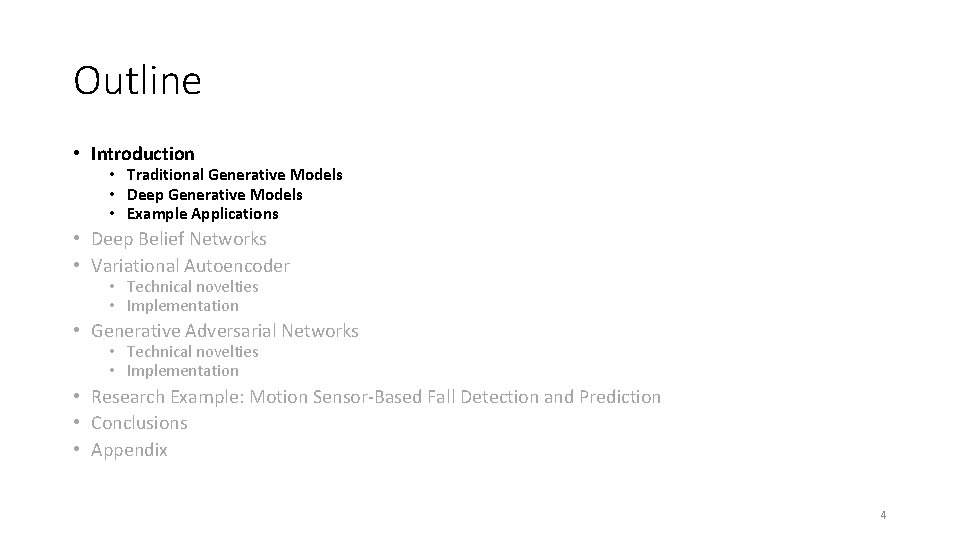 Outline • Introduction • Traditional Generative Models • Deep Generative Models • Example Applications Outline • Introduction • Traditional Generative Models • Deep Generative Models • Example Applications