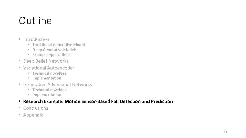 Outline • Introduction • Traditional Generative Models • Deep Generative Models • Example Applications Outline • Introduction • Traditional Generative Models • Deep Generative Models • Example Applications