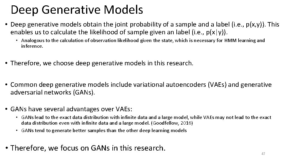 Deep Generative Models • Deep generative models obtain the joint probability of a sample Deep Generative Models • Deep generative models obtain the joint probability of a sample