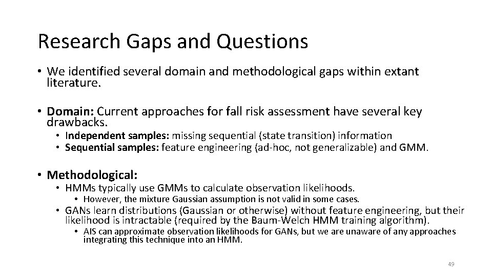 Research Gaps and Questions • We identified several domain and methodological gaps within extant Research Gaps and Questions • We identified several domain and methodological gaps within extant