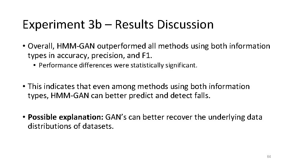 Experiment 3 b – Results Discussion • Overall, HMM-GAN outperformed all methods using both Experiment 3 b – Results Discussion • Overall, HMM-GAN outperformed all methods using both