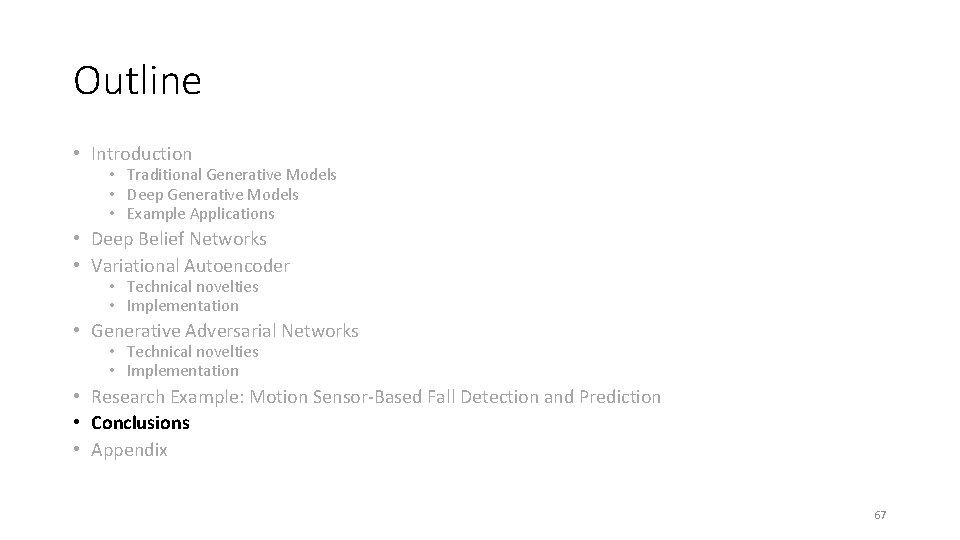 Outline • Introduction • Traditional Generative Models • Deep Generative Models • Example Applications Outline • Introduction • Traditional Generative Models • Deep Generative Models • Example Applications