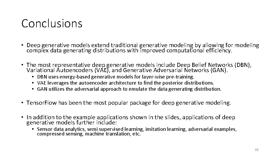 Conclusions • Deep generative models extend traditional generative modeling by allowing for modeling complex Conclusions • Deep generative models extend traditional generative modeling by allowing for modeling complex