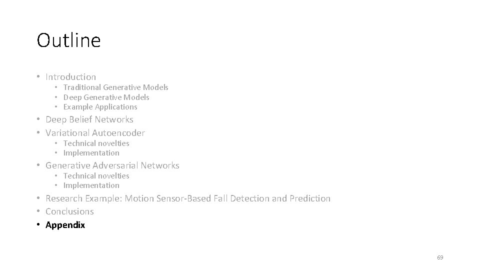 Outline • Introduction • Traditional Generative Models • Deep Generative Models • Example Applications Outline • Introduction • Traditional Generative Models • Deep Generative Models • Example Applications