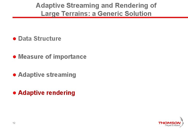 Adaptive Streaming and Rendering of Large Terrains: a Generic Solution l Data Structure l