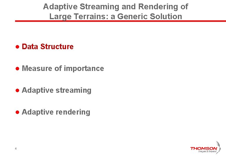 Adaptive Streaming and Rendering of Large Terrains: a Generic Solution l Data Structure l Adaptive Streaming and Rendering of Large Terrains: a Generic Solution l Data Structure l