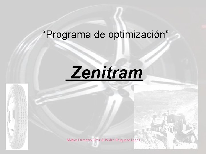 “Programa de optimización” Zenitram Matias Orrantia Ortiz & Pedro Bruguere Lagos “Programa de optimización” Zenitram Matias Orrantia Ortiz & Pedro Bruguere Lagos