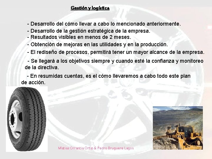Gestión y logística - Desarrollo del cómo llevar a cabo lo mencionado anteriormente. - Gestión y logística - Desarrollo del cómo llevar a cabo lo mencionado anteriormente. -