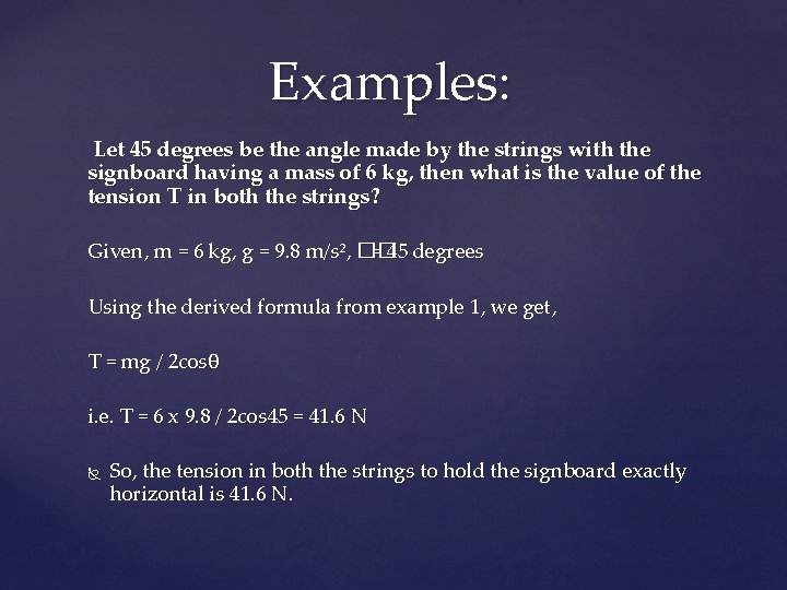 Examples: Let 45 degrees be the angle made by the strings with the signboard