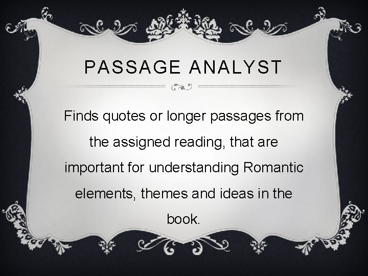 PASSAGE ANALYST Finds quotes or longer passages from the assigned reading, that are important