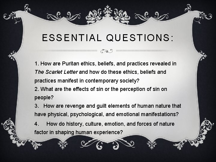 ESSENTIAL QUESTIONS: 1. How are Puritan ethics, beliefs, and practices revealed in The Scarlet