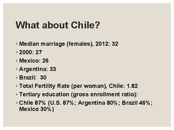 What about Chile? ◦ Median marriage (females), 2012: 32 ◦ 2000: 27 ◦ Mexico: