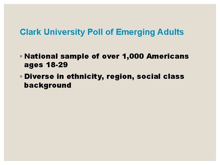 Clark University Poll of Emerging Adults ◦ National sample of over 1, 000 Americans