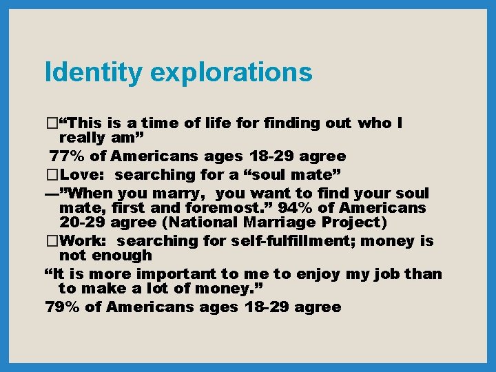 Identity explorations �“This is a time of life for finding out who I really