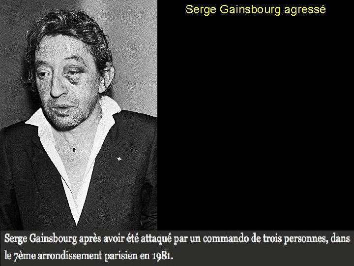 Serge Gainsbourg agressé 