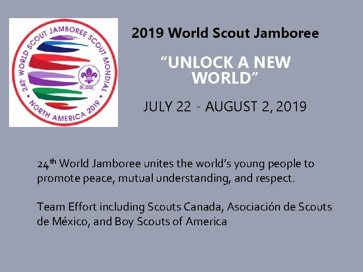 2019 World Scout Jamboree “UNLOCK A NEW WORLD” JULY 22 - AUGUST 2, 2019